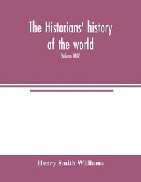 bokomslag The historians' history of the world; a comprehensive narrative of the rise and development of nations as recorded by over two thousand of the great writers of all ages (Volume XXIV)