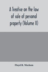 bokomslag A treatise on the law of sale of personal property (Volume II)