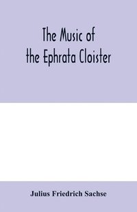 bokomslag The music of the Ephrata cloister