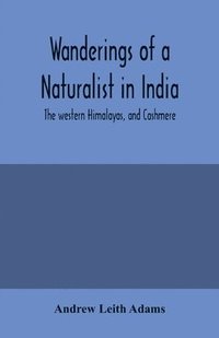 bokomslag Wanderings of a naturalist in India