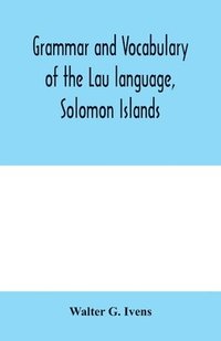 bokomslag Grammar and vocabulary of the Lau language, Solomon Islands