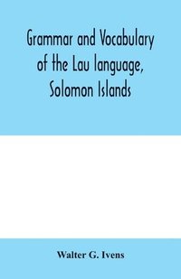 bokomslag Grammar and vocabulary of the Lau language, Solomon Islands