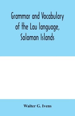 bokomslag Grammar and vocabulary of the Lau language, Solomon Islands