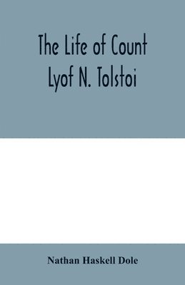 bokomslag The life of Count Lyof N. Tolstoi&#776;