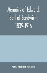 bokomslag Memoirs of Edward, earl of Sandwich, 1839-1916