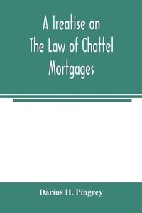 bokomslag A treatise on the law of chattel mortgages