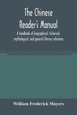 William Frederick Mayers - Chinese reader's manual, Häftad