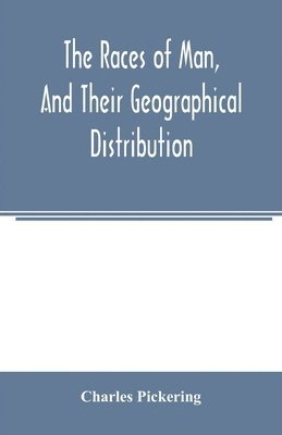 bokomslag The races of man, and their geographical distribution