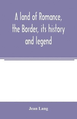 Jean Lang - land of romance, the Border, its history and legend, Häftad