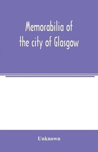 bokomslag Memorabilia of the city of Glasgow