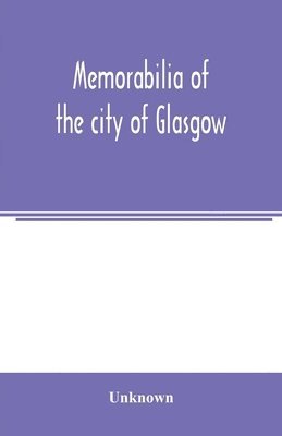 bokomslag Memorabilia of the city of Glasgow