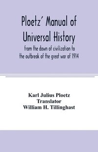 bokomslag Ploetz' manual of universal history from the dawn of civilization to the outbreak of the great war of 1914