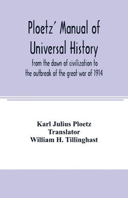 bokomslag Ploetz' manual of universal history from the dawn of civilization to the outbreak of the great war of 1914