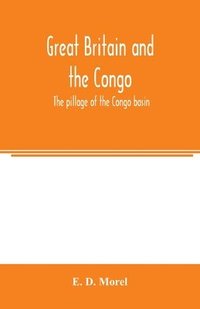 bokomslag Great Britain and the Congo; the pillage of the Congo basin