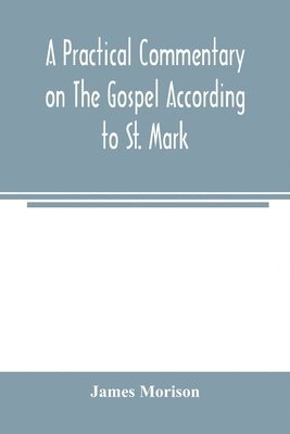 practical commentary on the Gospel according to St. Mark