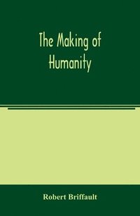 bokomslag The making of humanity