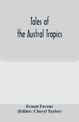 Ernest Favenc, Cheryl Taylor - Tales of the Austral tropics, Häftad