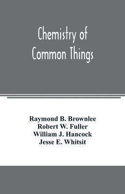 Raymond B Brownlee, Robert W Fuller, Raymond B. Brownlee, Robert W. Fuller - Chemistry of common things, Häftad