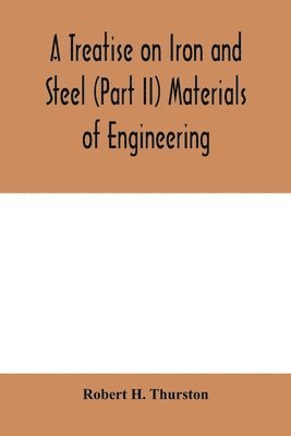 Treatise on Iron and Steel (Part II) Materials of Engineering.