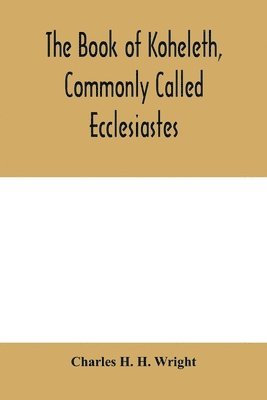 book of Koheleth, commonly called Ecclesiastes