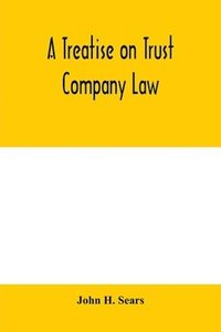 bokomslag A treatise on trust company law