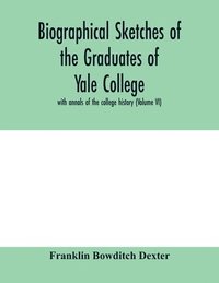 bokomslag Biographical sketches of the graduates of Yale College