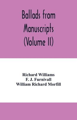 Ballads from manuscripts (Volume II) 1