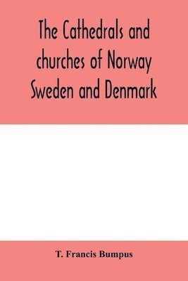 bokomslag cathedrals and churches of Norway, Sweden and Denmark