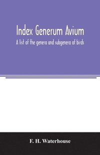 bokomslag Index generum avium. A list of the genera and subgenera of birds