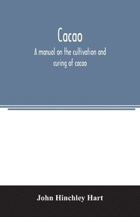 bokomslag Cacao, a manual on the cultivation and curing of cacao