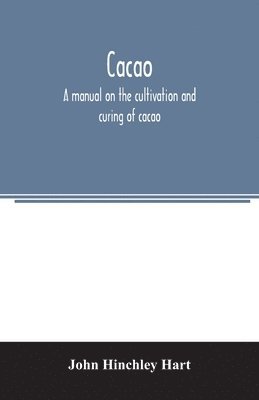 Cacao, a manual on the cultivation and curing of cacao 1