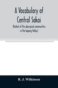bokomslag A vocabulary of central Sakai (dialect of the aboriginal communities in the Gopeng Valley)