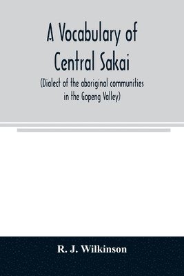 vocabulary of central Sakai (dialect of the aboriginal communities in the Gopeng Valley)