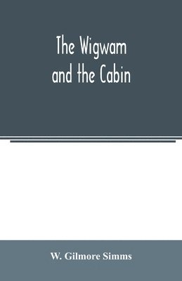 The wigwam and the cabin 1