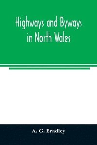 bokomslag Highways and byways in North Wales