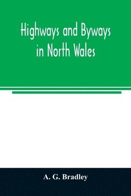 Highways and byways in North Wales 1