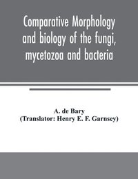 bokomslag Comparative morphology and biology of the fungi, mycetozoa and bacteria