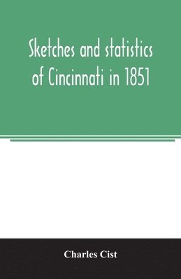 bokomslag Sketches and statistics of Cincinnati in 1851