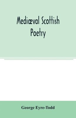bokomslag Mediæval Scottish poetry