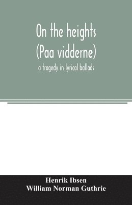 On the heights (Paa vidderne) a tragedy in lyrical ballads 1