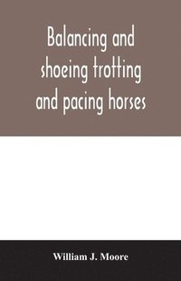 bokomslag Balancing and shoeing trotting and pacing horses