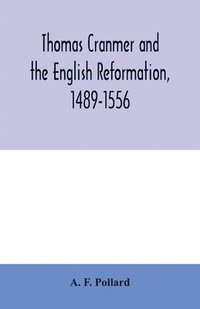 bokomslag Thomas Cranmer and the English Reformation, 1489-1556