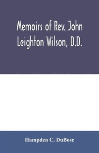 bokomslag Memoirs of Rev. John Leighton Wilson, D.D.