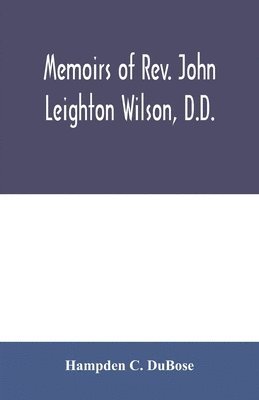 bokomslag Memoirs of Rev. John Leighton Wilson, D.D.