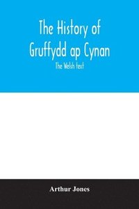 bokomslag The history of Gruffydd ap Cynan; the Welsh text