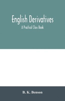 bokomslag English derivatives; a practical class book