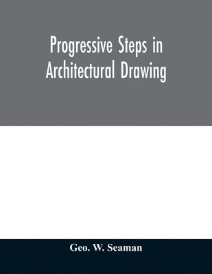 bokomslag Progressive steps in architectural drawing