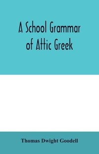 bokomslag A school grammar of Attic Greek