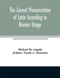 bokomslag The correct pronunciation of Latin according to Roman usage