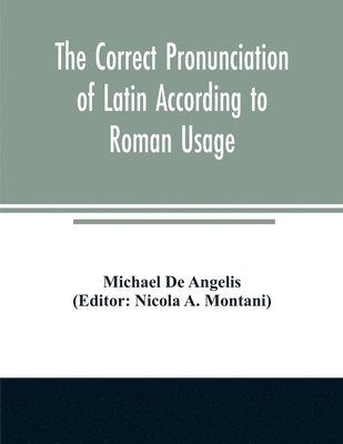 Michael De Angelis, Nicola A Montani, Nicola A. Montani - correct pronunciation of Latin according to Roman usage, Häftad